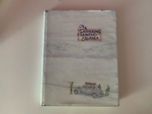1983 – A Gathering of Saints in Alaska – Patricia B. Jasper and Beverly M. Blasongame – Hardbound with Dust Jacket