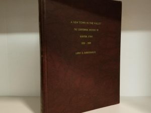A New Town in the Valley – The Centennial History of Newton, Utah 1869-1969 — Larry D. Christiansen