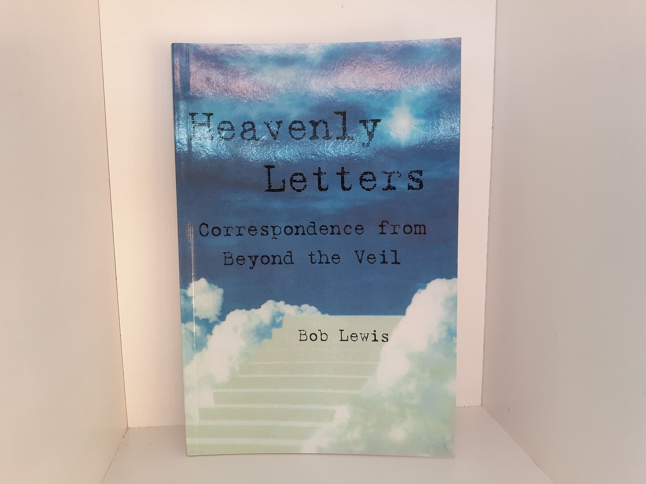Heavenly Letters: Correspondence from Beyond the Veil (Signed and Inscribed) (2013) ~ by Bob Lewis