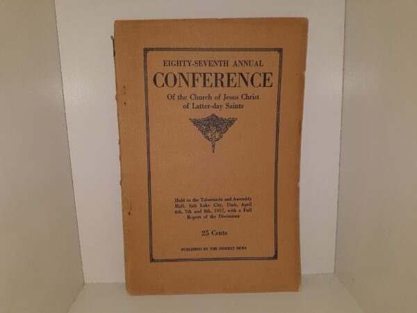 LDS General Conference Report: April 6, 7 and 8, 1917 (1917)