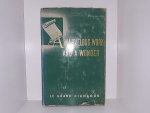 A Marvelous Work and a Wonder (Signed) (1957) ~ by Le Grand Richards