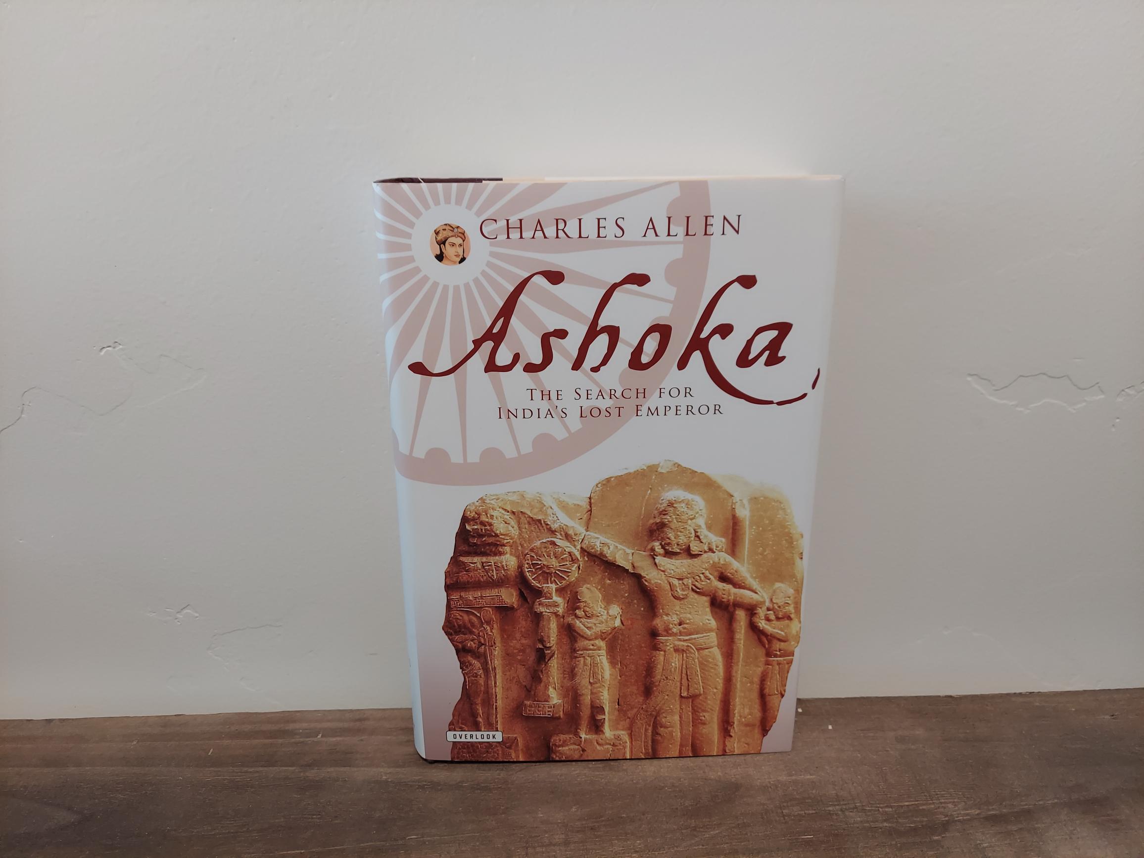 2012 ~ Ashoka ~ The Search for India’s Lost Emperor ~ Charles Allen