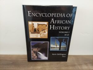 2005 ~Kevin Shillington ~ Encyclopedia of African History ~ Volume 2 H-O
