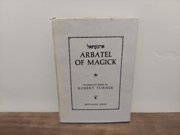 Robert Turner ~ Arbatel of Magick -- Translated into English by Robert Turner -- Extremely Rare in Hardcover