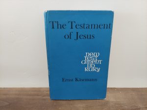 1968 ~ Ernst Kasemann ~ The Testament of Jesus