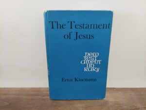 1968 ~ Ernst Kasemann ~ The Testament of Jesus