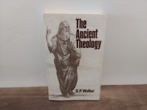 1972 ~ D. P. Walker ~ The Ancient Theology