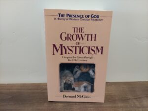 1996 ~ Bernard McGinn ~ The Growth of Mysticism ~ Gregory the Great through the 12th Century