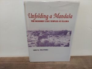 1993 ~ Geri H. Malandra ~ Unfolding a Mandala ~ The Buddhist Cave Temples at Ellora