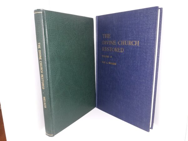 The Divine Church Restored Vols. 4 & 5 (1955, 1956) ~ by Roy A. Welker