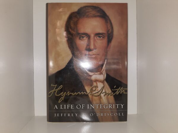 Hyrum Smith: A Life of Integrity (2003) ~ by Jeffrey S. O'Driscoll