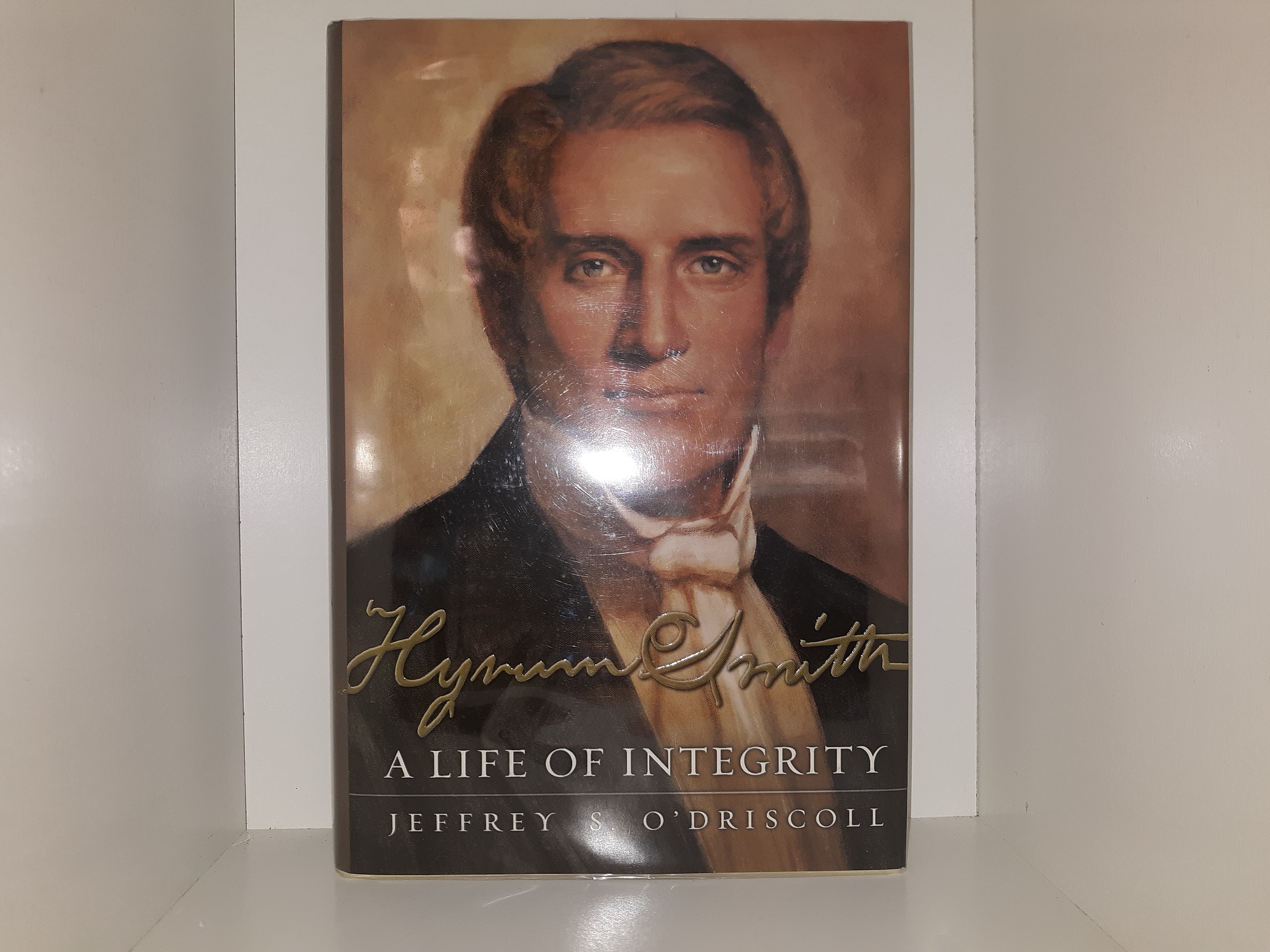 Hyrum Smith: A Life of Integrity (2003) ~ by Jeffrey S. O’Driscoll