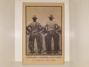 Cowpokes, Nesters, & So Forth (1970, First Edition) ~ by Judge Orland L. Sims