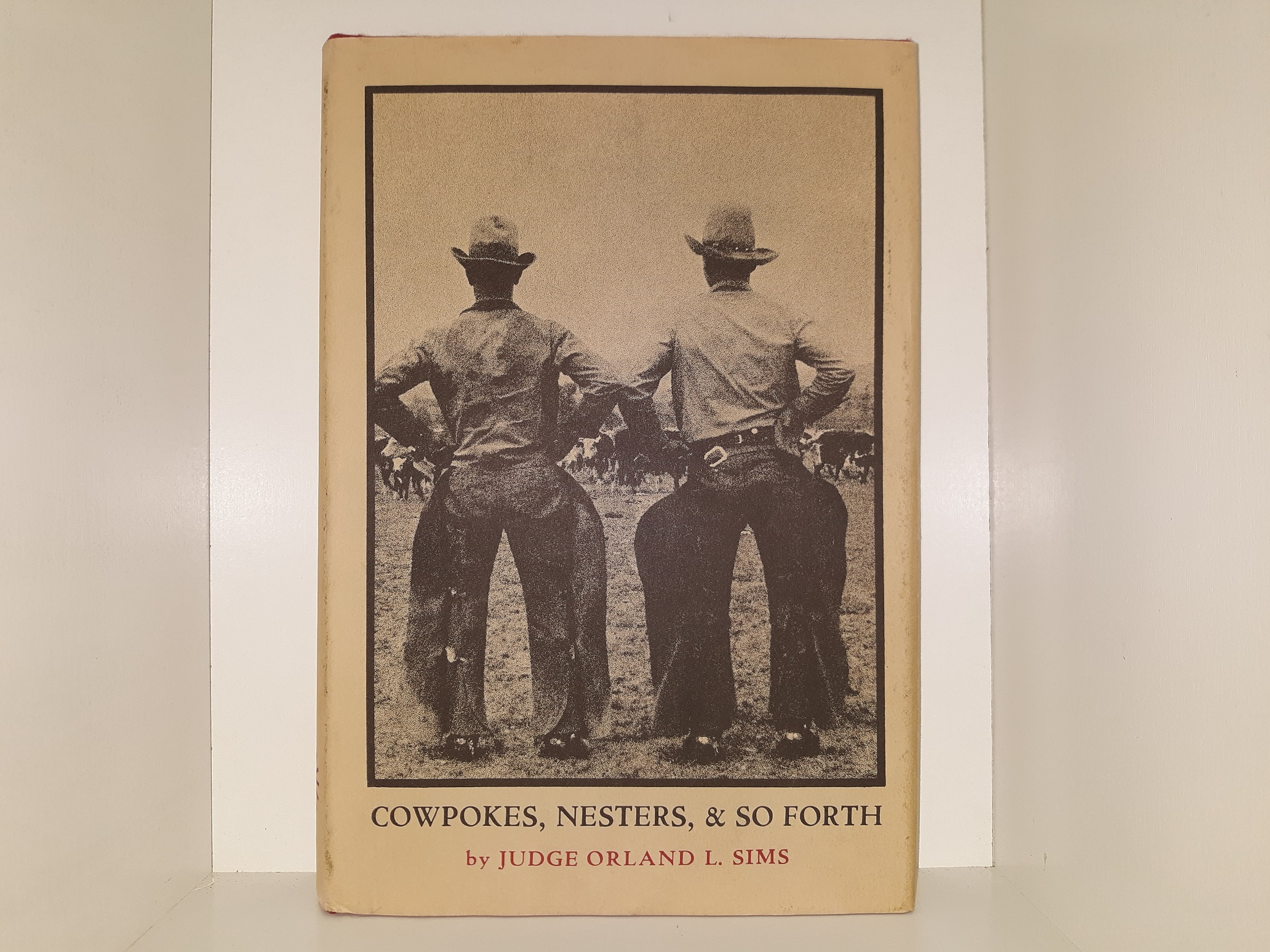 Cowpokes, Nesters, & So Forth (1970, First Edition) ~ by Judge Orland L. Sims