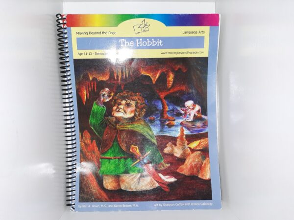 Moving Beyond the Page: Language Arts: The Hobbit: Age 11-13 – Semester 1 – Unit 3 (2012) ~ by Kim A. Howe, M.S., and Karen Brown, M.A.