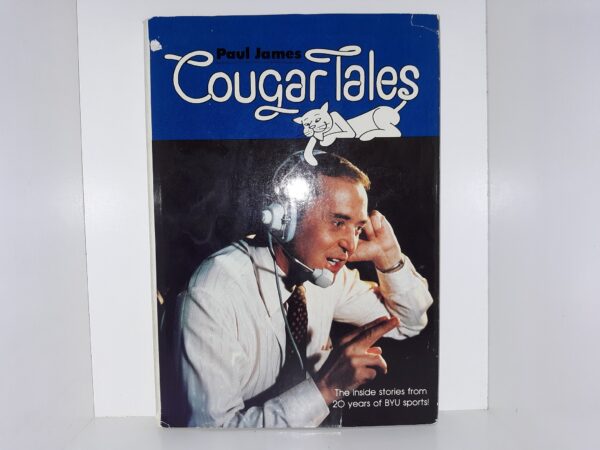 1984 — Cougar Tales ~ The Inside Stories from 20 Years of BYU Sports! — (Signed and Inscribed by Author, Paul James