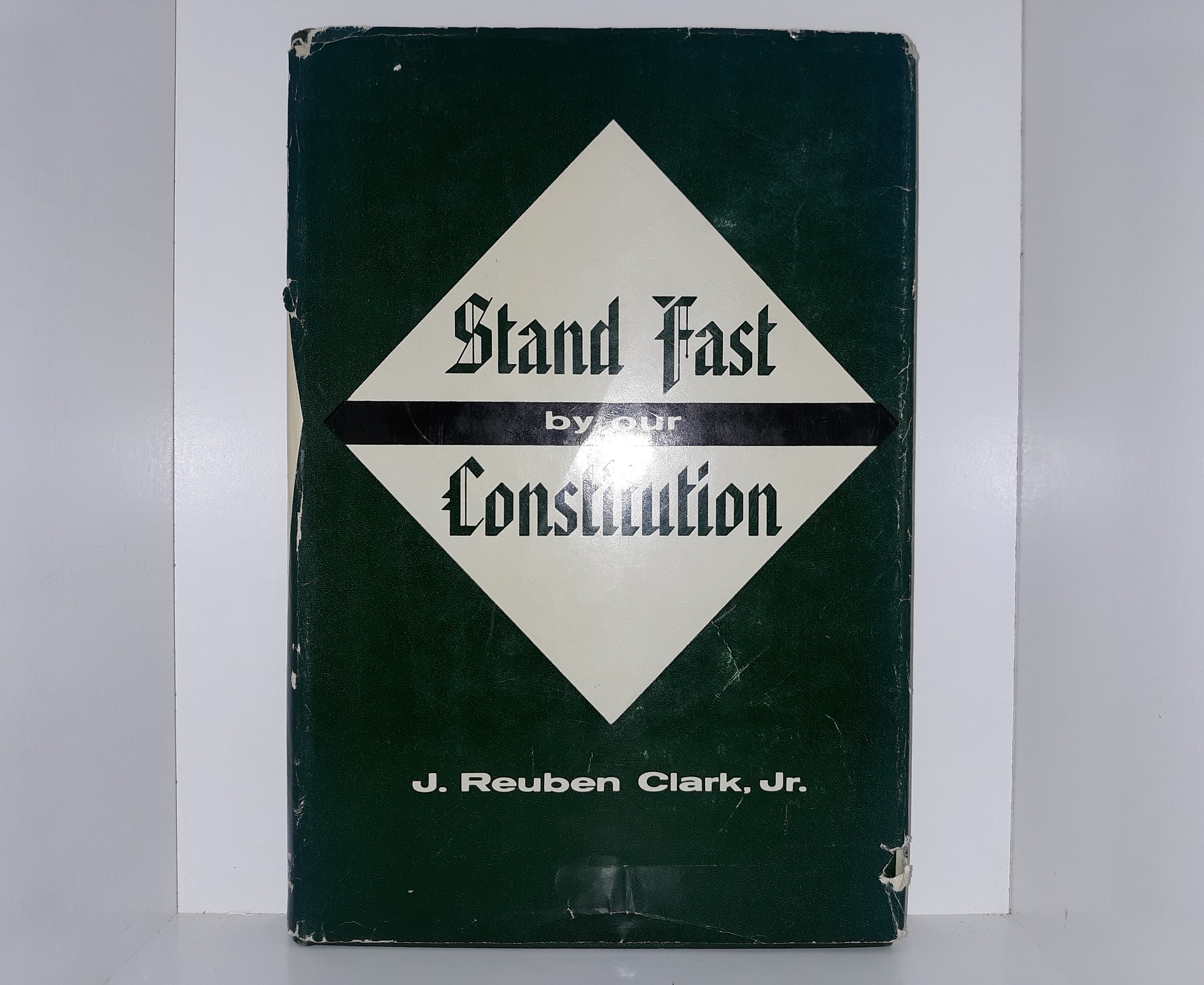 Stand Fast by Our Constitution (1965) ~ by J. Reuben Clark, Jr.