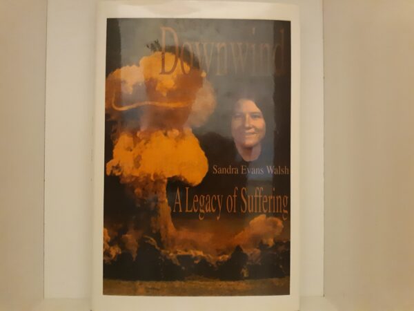Downwind: A Legacy of Suffering (1997) ~ by Sandra Evans Walsh