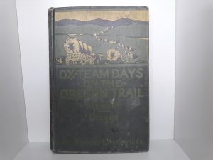 Ox-Team Days on the Oregon Trail (1923) ~ by Ezra Meeker