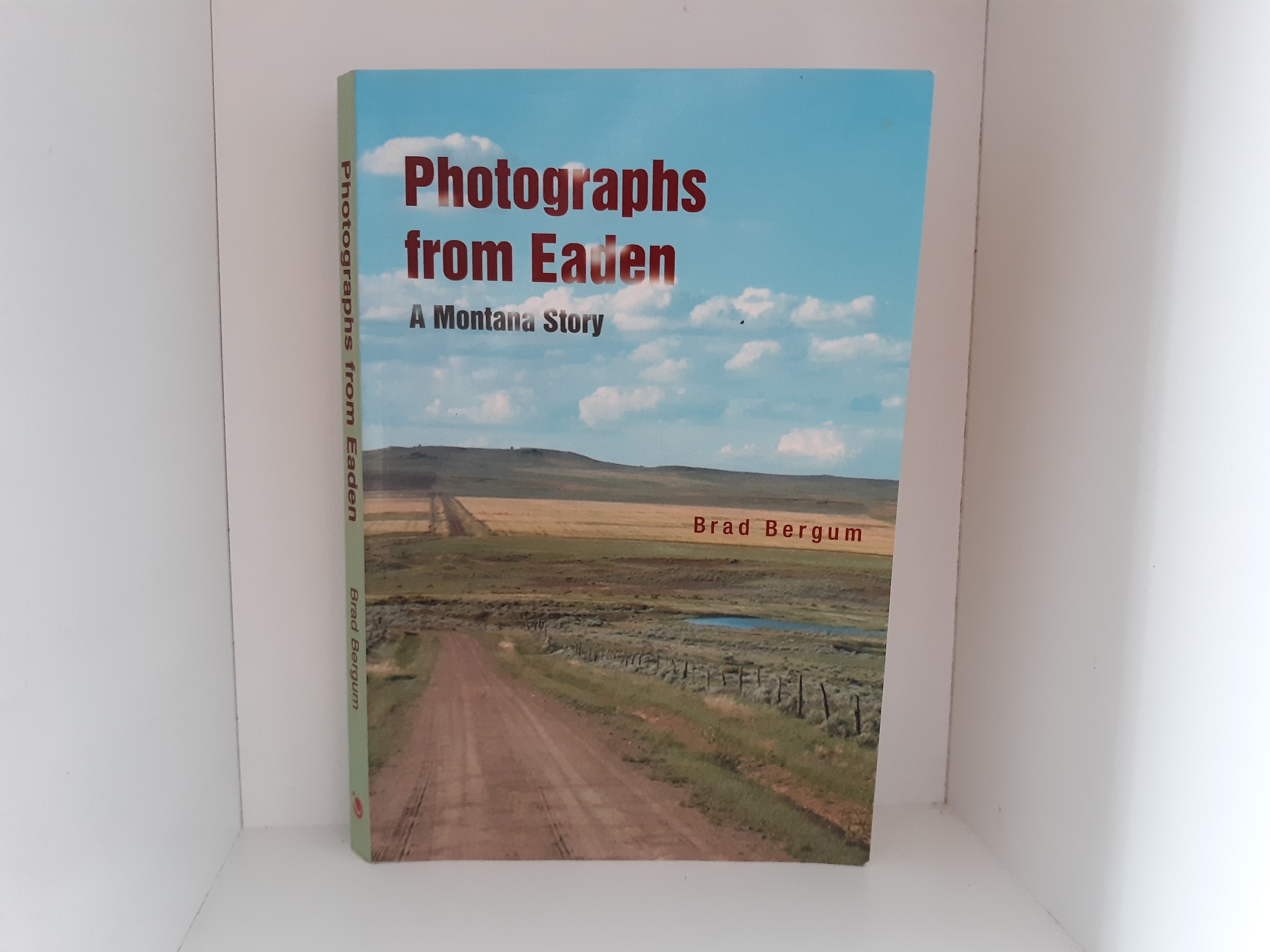 Photographs from Eaden: A Montana Story (2008) ~ by Brad Bergum
