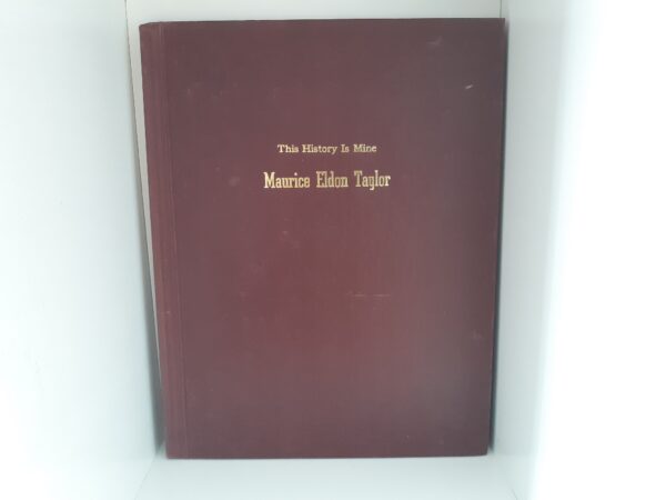 This History Is Mine: Maurice Eldon Taylor ~ by Maurice Eldon Taylor