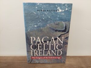 1994 ~ Barry Raftery ~ Pagan Celtic Ireland ~ The Enigma of the Irish Iron Age