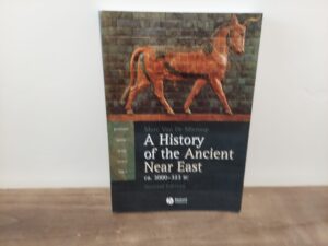 2007 ~ Marc Van De Mieroop ~ A History of the Ancient Near East ~ ca. 3000-323 BC