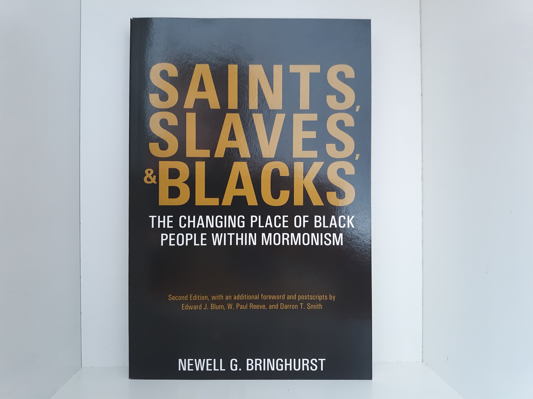 Saints, Slaves, & Blacks: The Changing Place of Black People within Mormonism (Signed) (2018) ~ by Newell G. Bringhurst