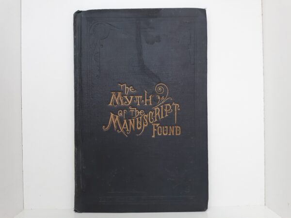 The Myth of the Manuscript Found (1883) ~ by Elder George Reynolds