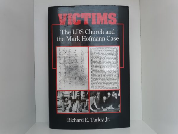 Victims: The LDS Church and the Mark Hofmann Case — Richard E. Turley, Jr. — Signed by Author — Nice Hardbound with Dust Jacket