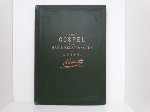 The Gospel and Man's Relationship to Deity (1913) ~ by Elder B. H. Roberts