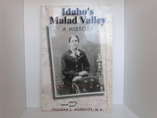Idaho's Malad Valley: A History (Signed) (2001) ~ by Thomas J. McDevitt, M. D.