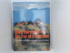 Born Survivors on the Eve of Extinction: Can Iberia’s Wild Horse Survive Among America’s Mustangs? (1997) ~ by Hardy Oelke