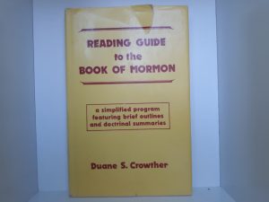 Reading Guide to the Book of Mormon: A Simplified Program Featuring Brief Outlines and Doctrinal Summaries (1975) ~ by Duane S. Crowther