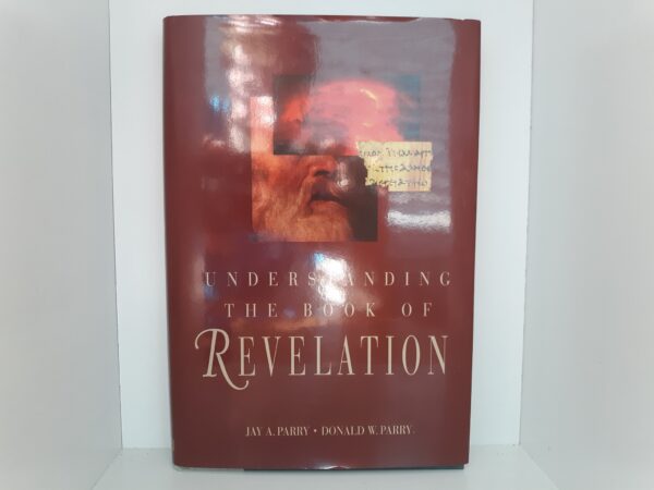 Understanding the Book of Revelation (1998) ~ by Jay A. Parry, and Donald W. Parry