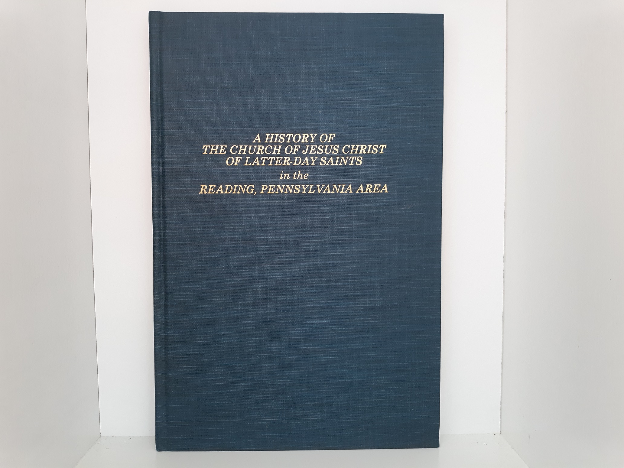 A History of The Church of Jesus Christ of Latter-day Saints in the Reading, Pennsylvania Area (1985) ~ by Compiled and Edited by Peter M. Bowman, Donald F. Crego, and William F. Byers