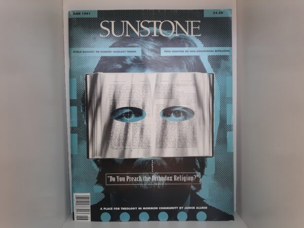 Sunstone Magazine ~ Mormon Experience, Scholarship, Issues, and Art ~ June 1991 ~ Volume 15:2 ~ Issue 82