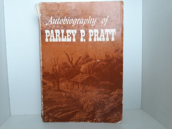 Autobiography of Parley P. Pratt (1975) ~ by Parley P. Pratt