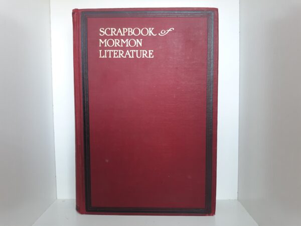 Scrapbook of Mormon Literature: Vol. 2 ~ by Ben E. Rich