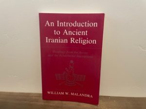 1983 ~ An Introduction to Ancient Religion Iranian Religion ~ William W. Malandra
