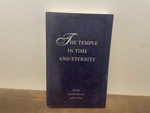 1999 ~ The Temple in Time and Eternity ~ Donald W. Parry