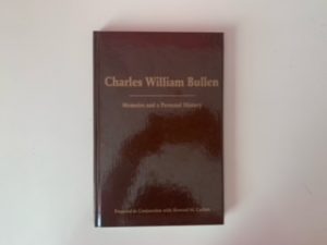 2004- Charles William Bullen: Memoirs and a personal History