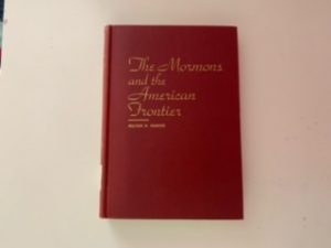 1940- The Mormons and the American Frontier- Milton R. Hunter