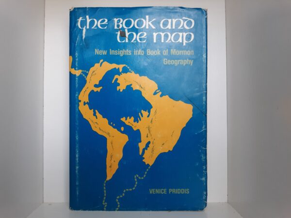 The Book and The Map: New Insights into Book of Mormon Geography — Venice Priddis — Hardbound