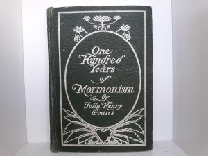 One Hundred Years of Mormonism (1905) ~ by John Henry Evans