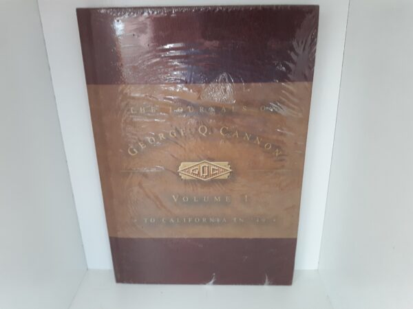 The Journals of George Q. Cannon: Vol. 1: To California in ’49 (New)
