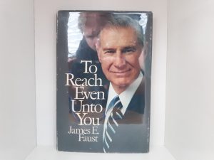 To Reach Even Unto You (Signed and Inscribed) (1980) ~ by James E. Faust