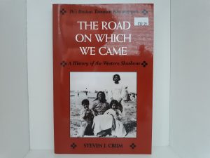 The Road on Which We Came: A History of the Western Shoshone (1994) ~ by Steven J. Crum