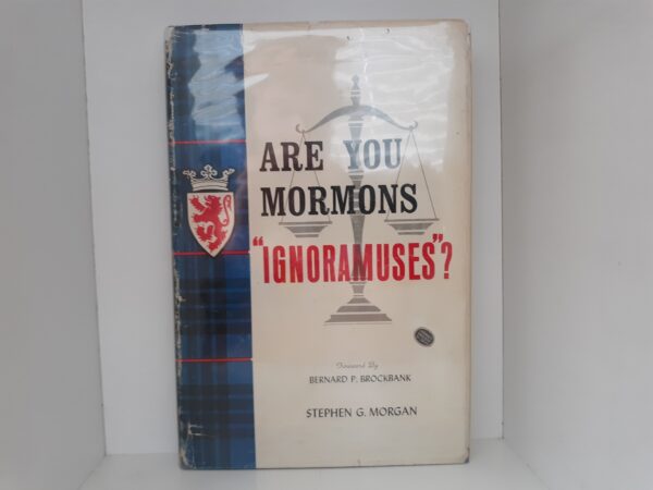 Are You Mormons "Ignoramuses"? (1966) ~ by Stephen G. Morgan