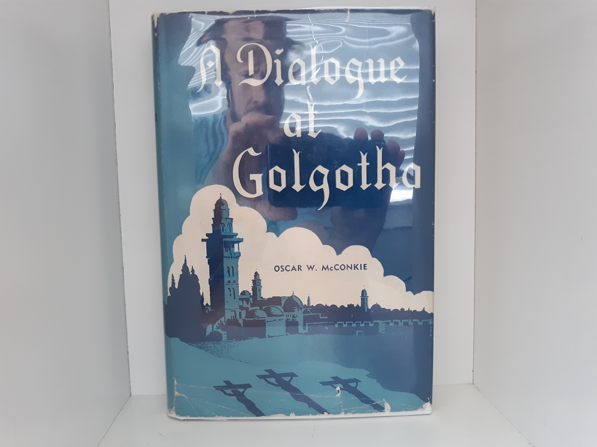 A Dialogue at Golgotha (Signed) (1945) ~ by Oscar W. McConkie